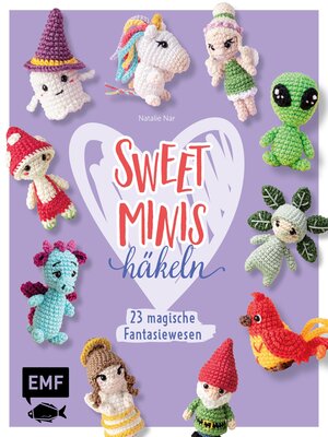 cover image of Sweet Minis häkeln – 23 magische Fantasiewesen